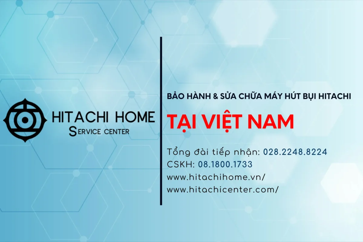 Bao hanh sua chua may hut bui hitachi chinh hang tren toan quoc tong dai ho tro cskh 0818001733
