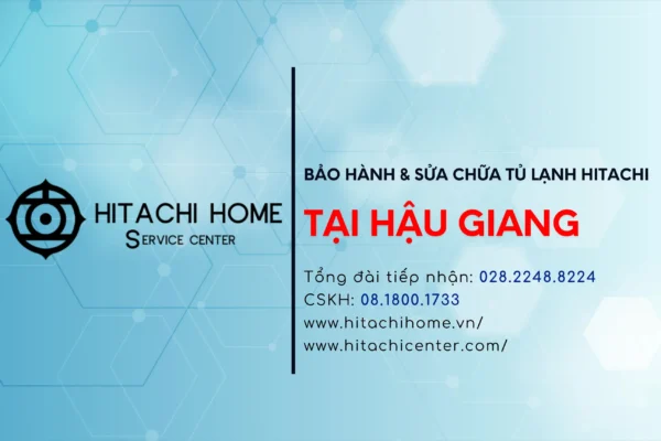 Bao hanh tu lanh hitachi chinh hang tai hau giang tong dai cskh hitachi chinh thuc o hau giang