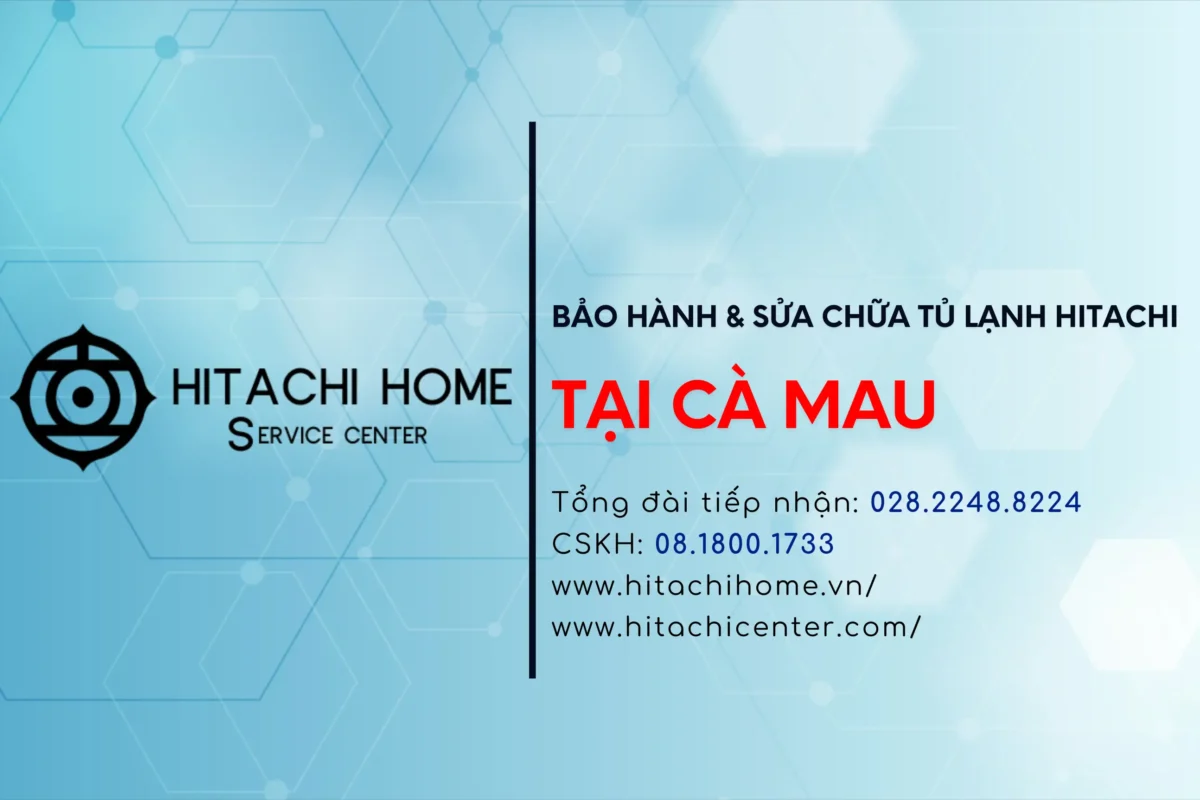 Trung tam bao hanh tu lanh hitachi tai ca mau tong dai cskh hitachi chinh hang ca mau