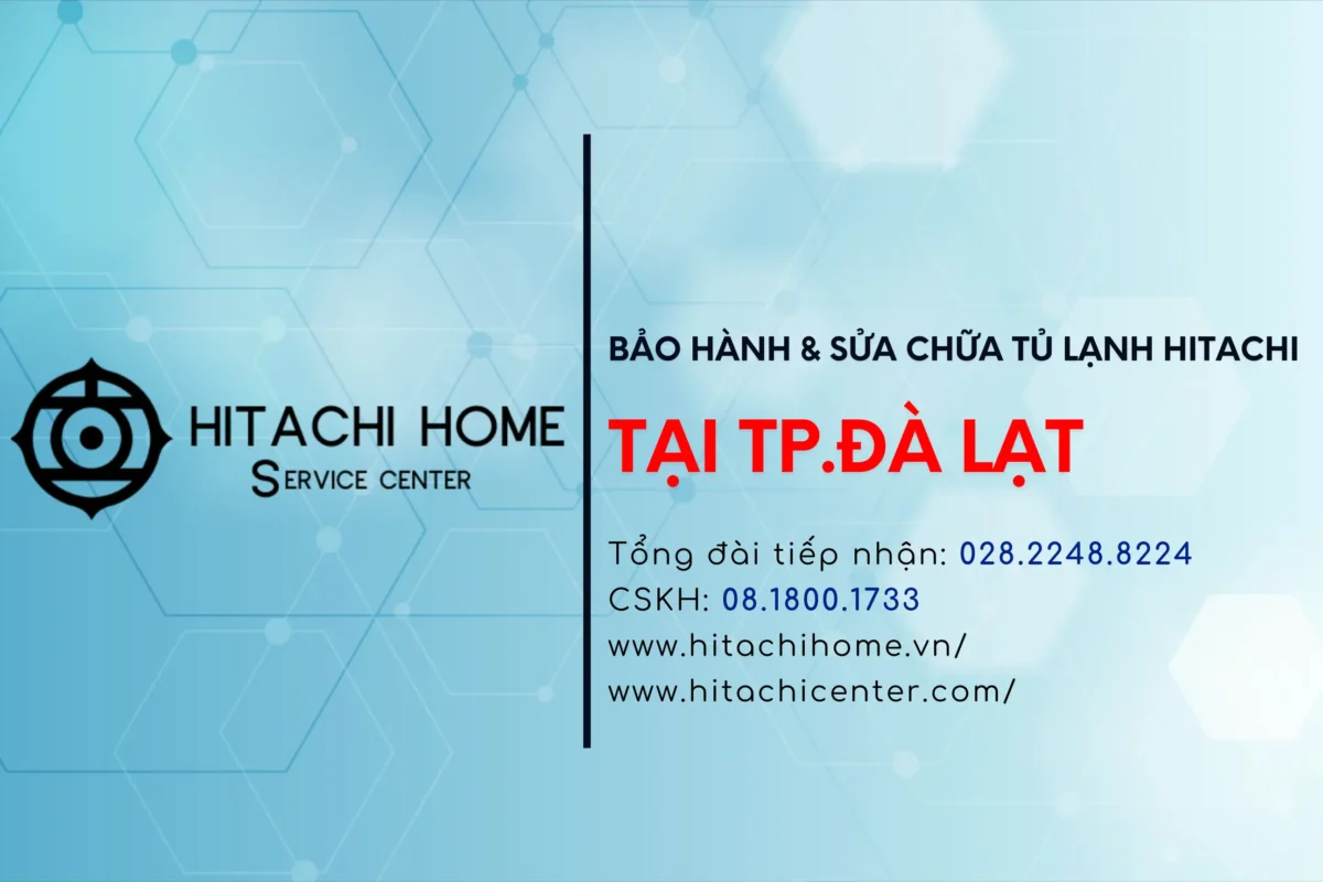 Trung tam bao hanh tu lanh hitachi tai tp da dat tong dai cskh hitachi chinh hang o da lat