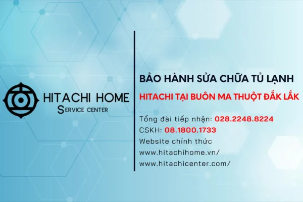 Bao hanh sua chua tu lanh hitachi tai dak lak tong dai cskh hitachi chinh o buon ma thuot