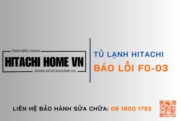 Nguyen nhan va cach sua loi f0 03 tu lanh hitachi