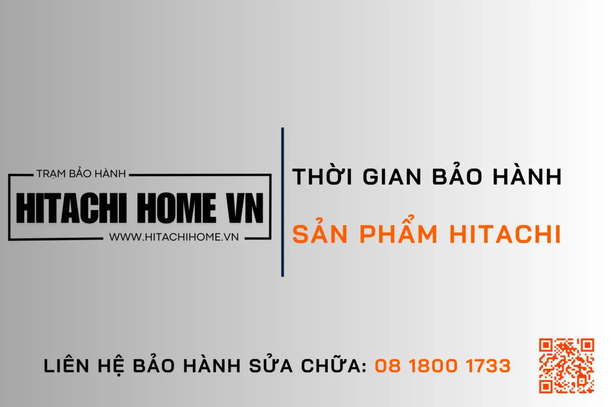 Tu lanh hitachi bao hanh bao nhieu nam chinh sach bao hanh cap nhat 2025