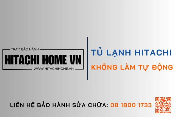 Tu lanh hitachi khong lam vien tu dong cach kiem tra va khac phuc hieu qua 681ed9f9bfe31