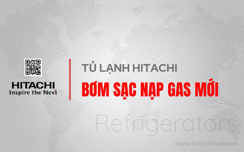 Bom sac nap gas moi cho tu lanh hitachi