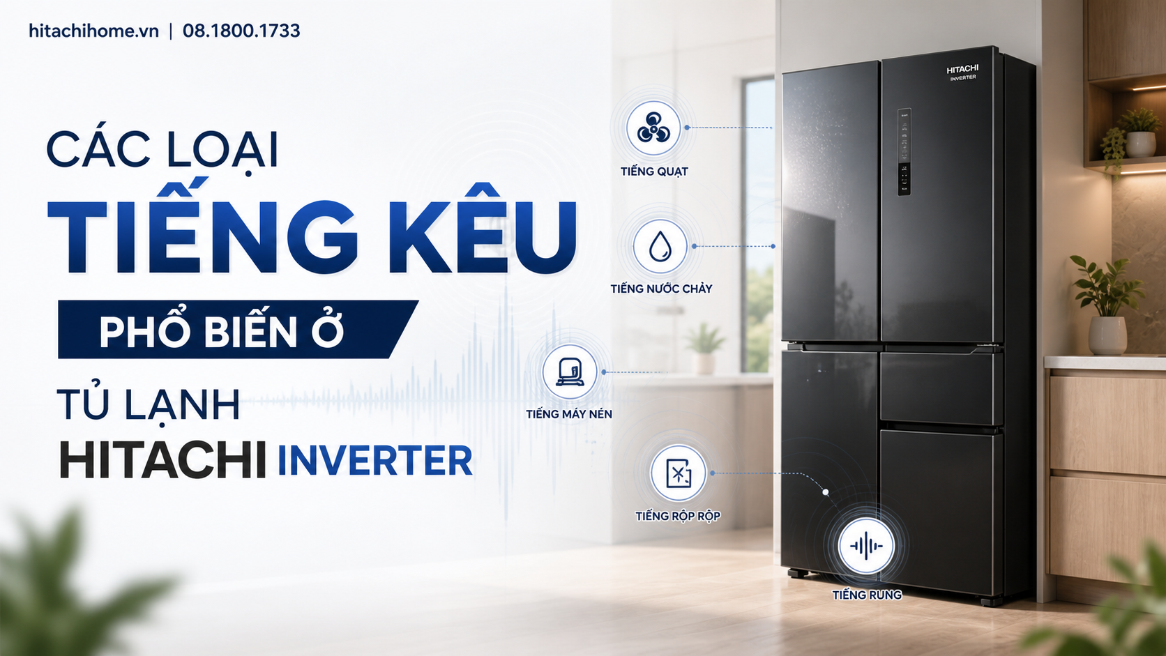 Các loại tiếng kêu phổ biến ở tủ lạnh Hitachi Inverter