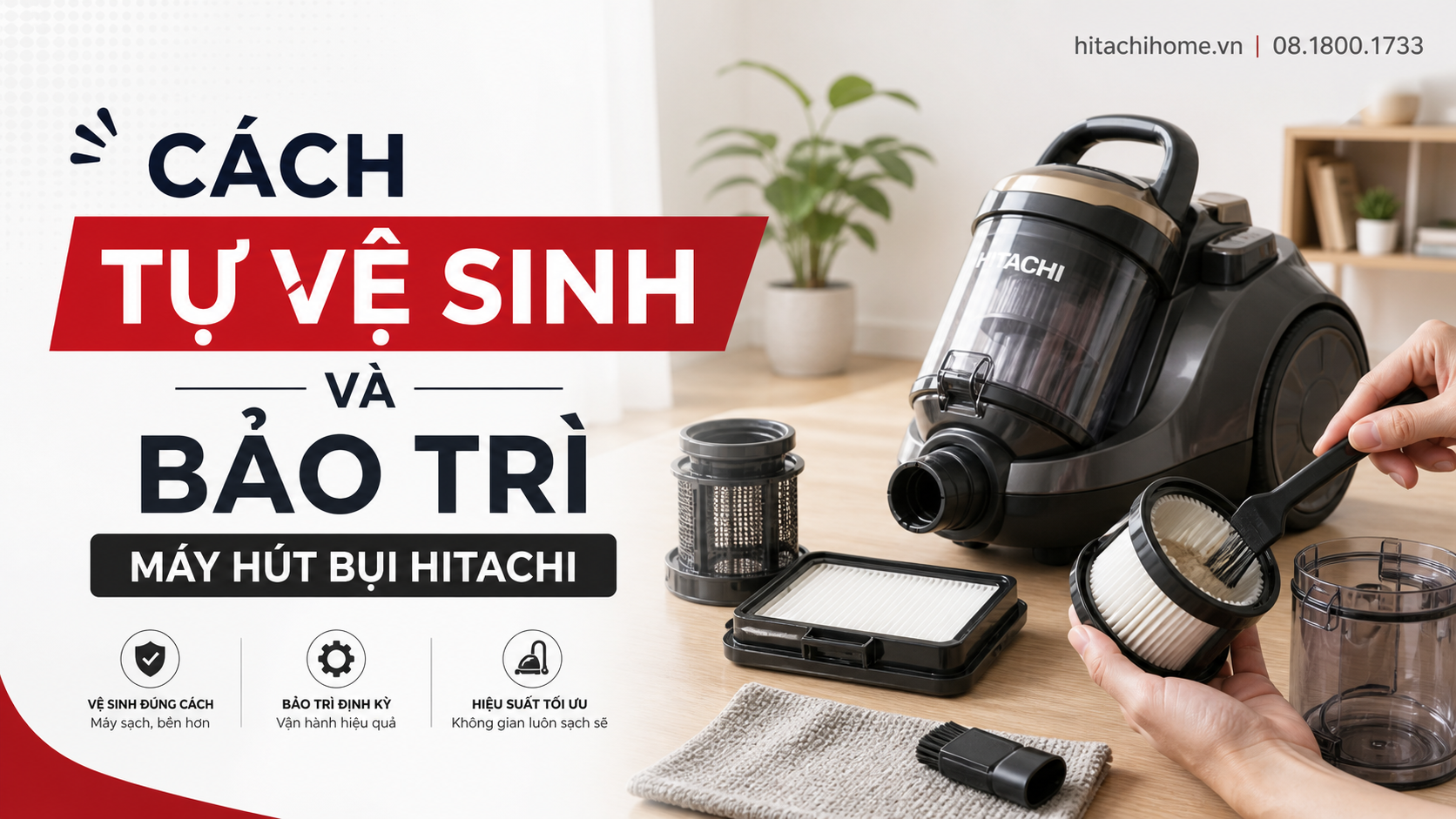 Cách tự vệ sinh và bảo trì máy hút bụi Hitachi
