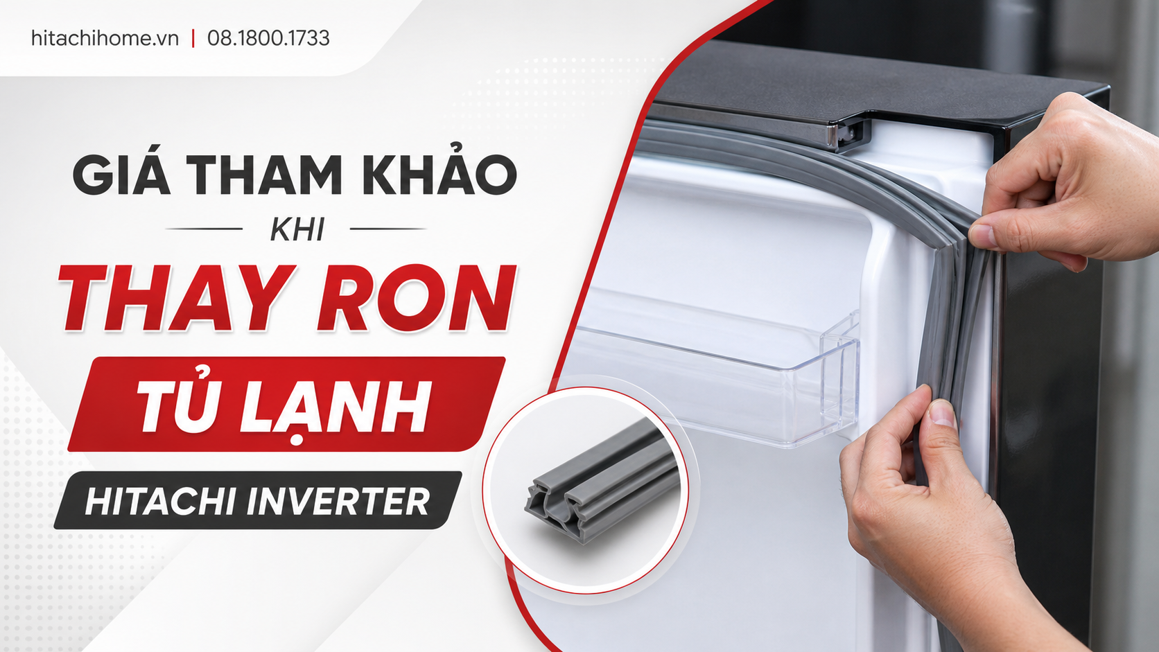 Giá tham khảo khi thay ron tủ lạnh Hitachi Inverter