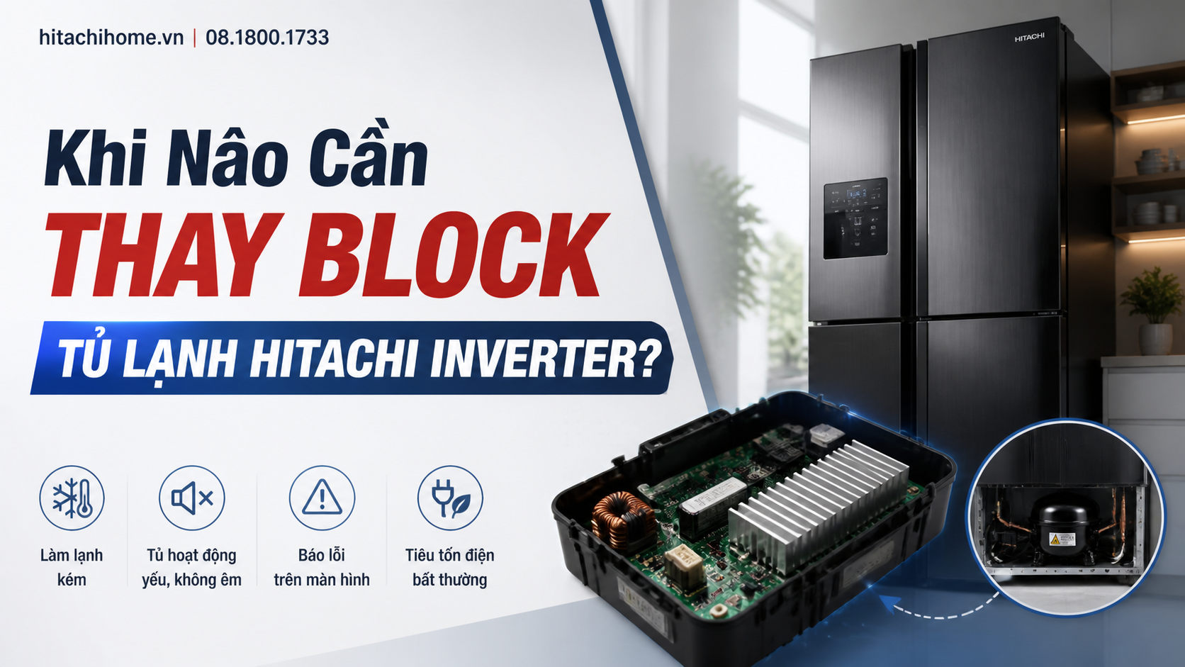 Khi Nào Cần Thay Block Tủ Lạnh Hitachi Inverter? Khi Nào Cần Thay Block Tủ Lạnh Hitachi Inverter?