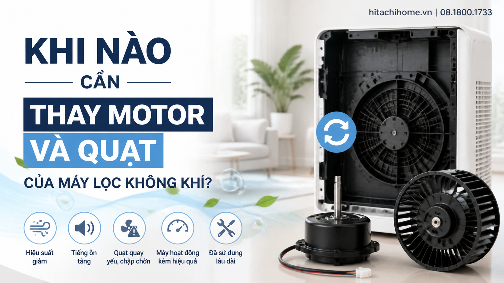 Khi nào cần thay motor và quạt của máy lọc không khí? Khi nào cần thay motor và quạt của máy lọc không khí?
