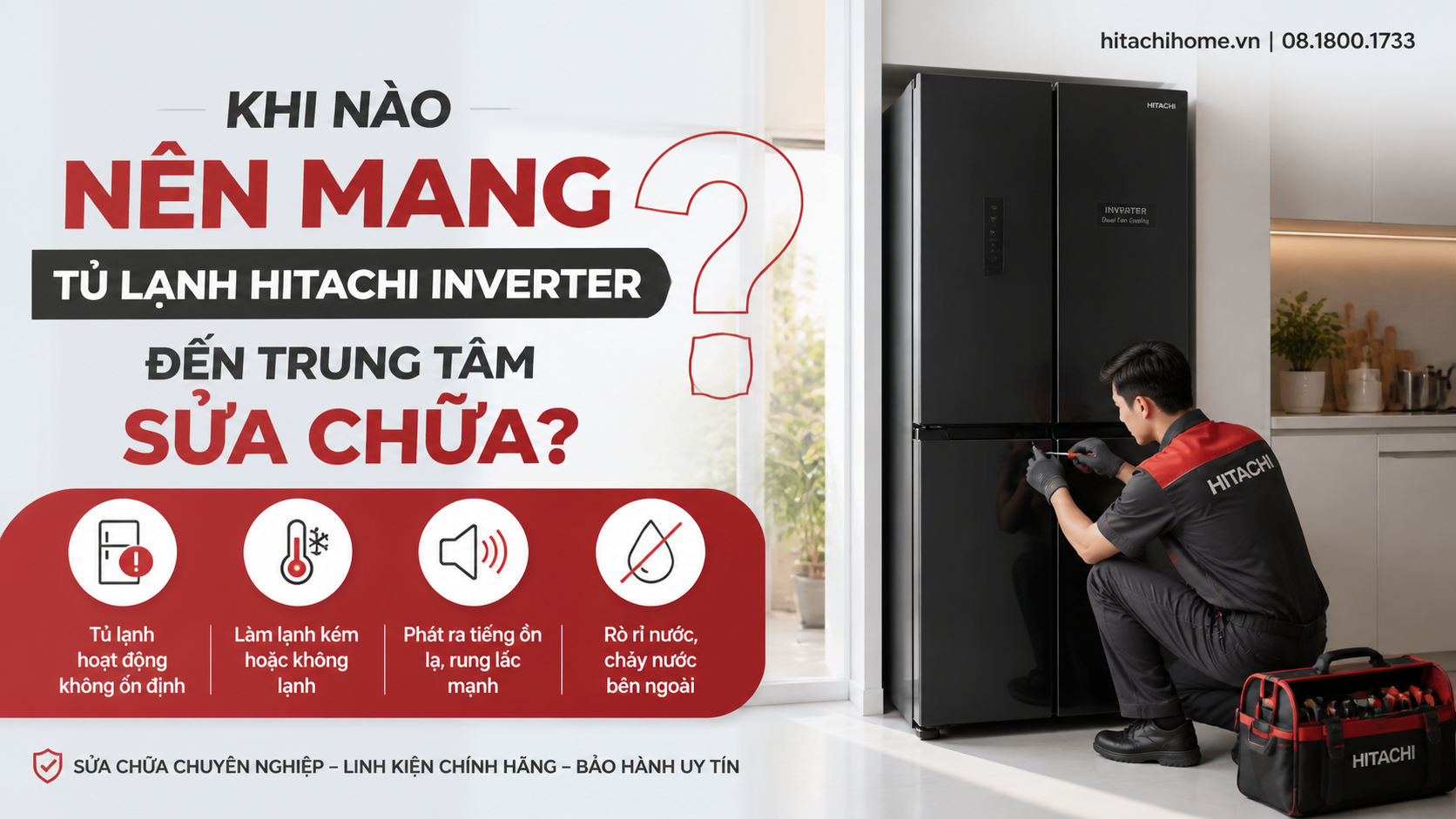 Khi nào nên mang tủ lạnh Hitachi Inverter đến trung tâm sửa chữa? Khi nào nên mang tủ lạnh Hitachi Inverter đến trung tâm sửa chữa?