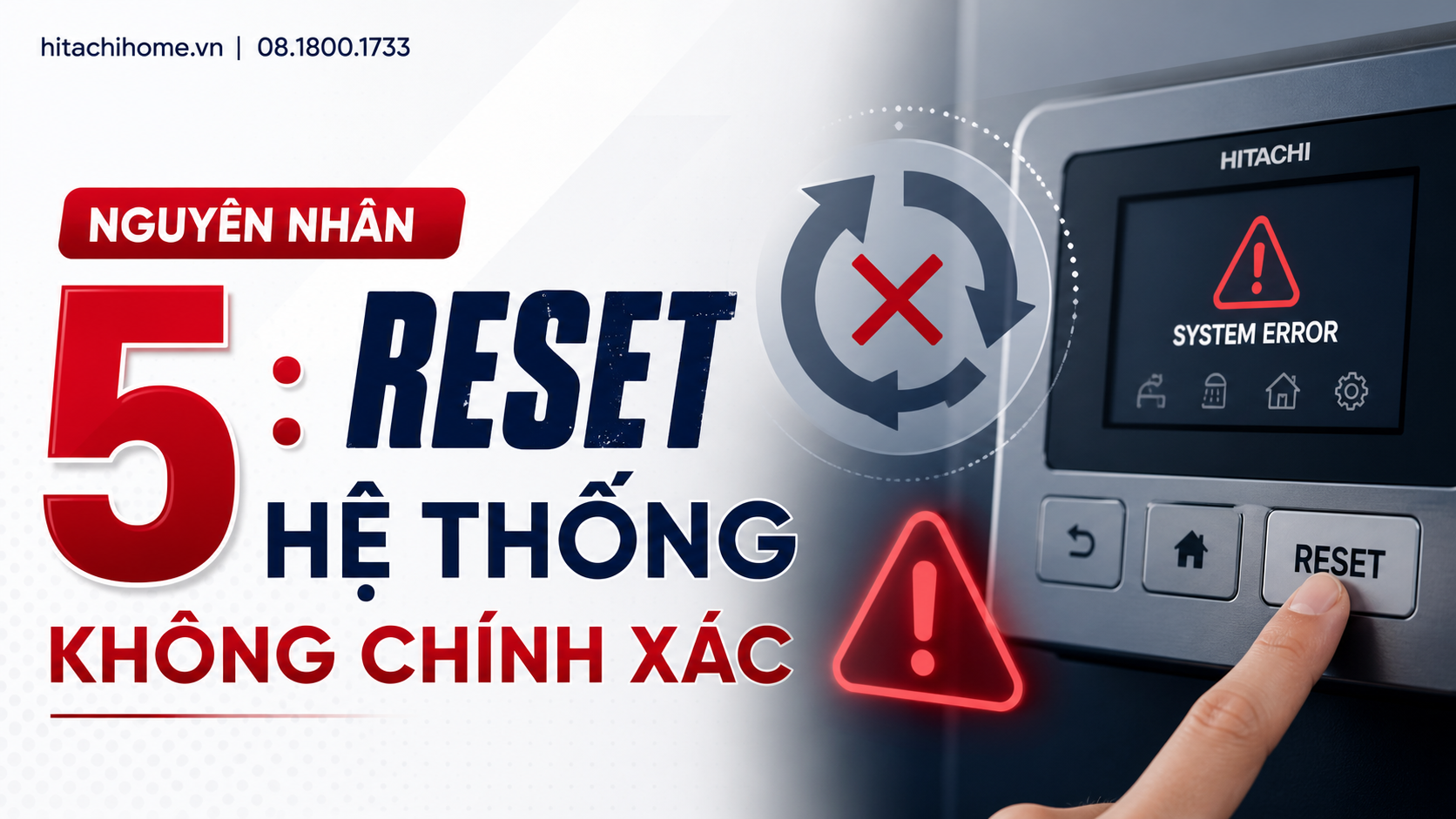Nguyên nhân 5: Reset hệ thống không chính xác