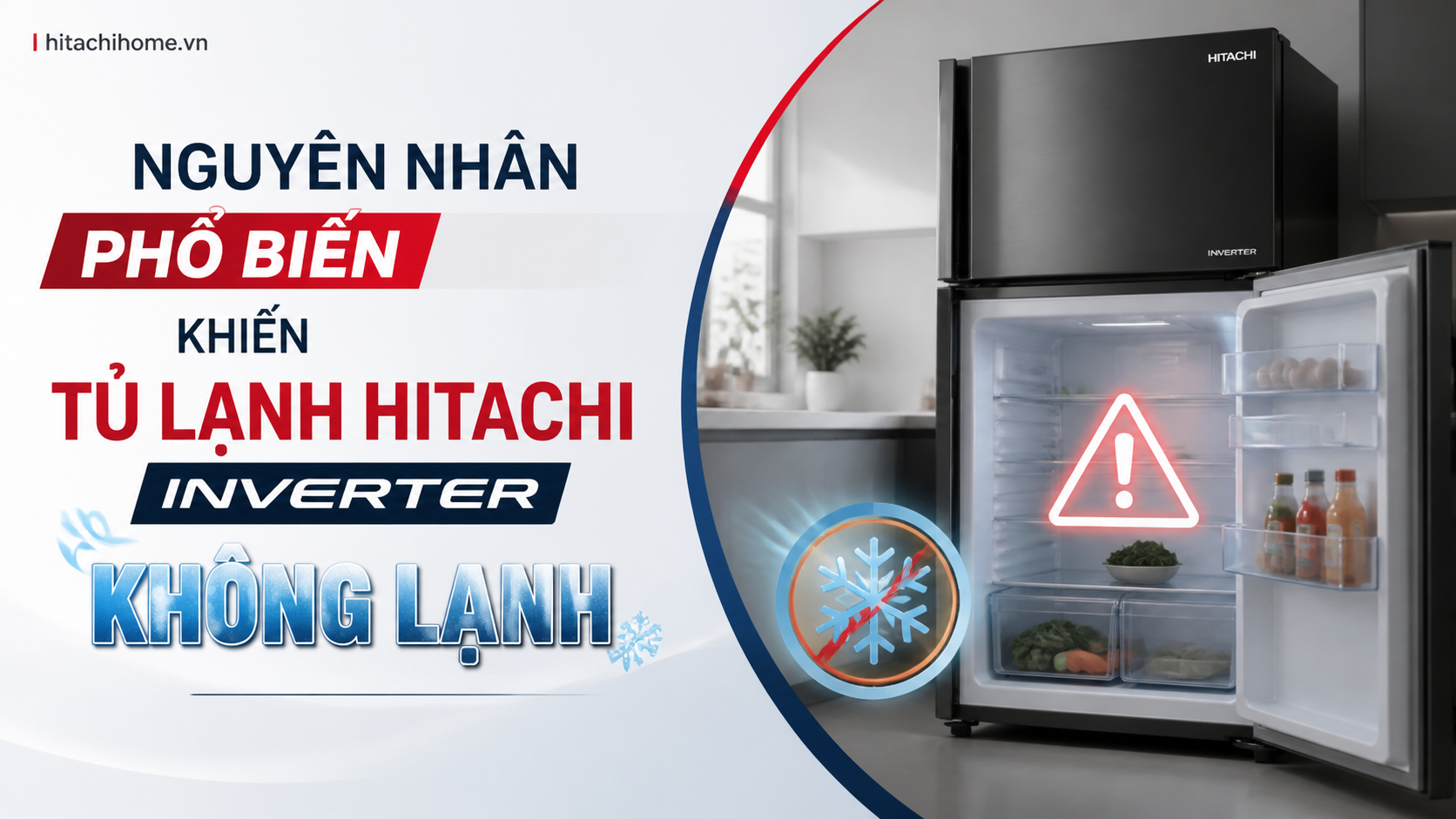 Nguyên nhân phổ biến khiến tủ lạnh Hitachi Inverter không lạnh