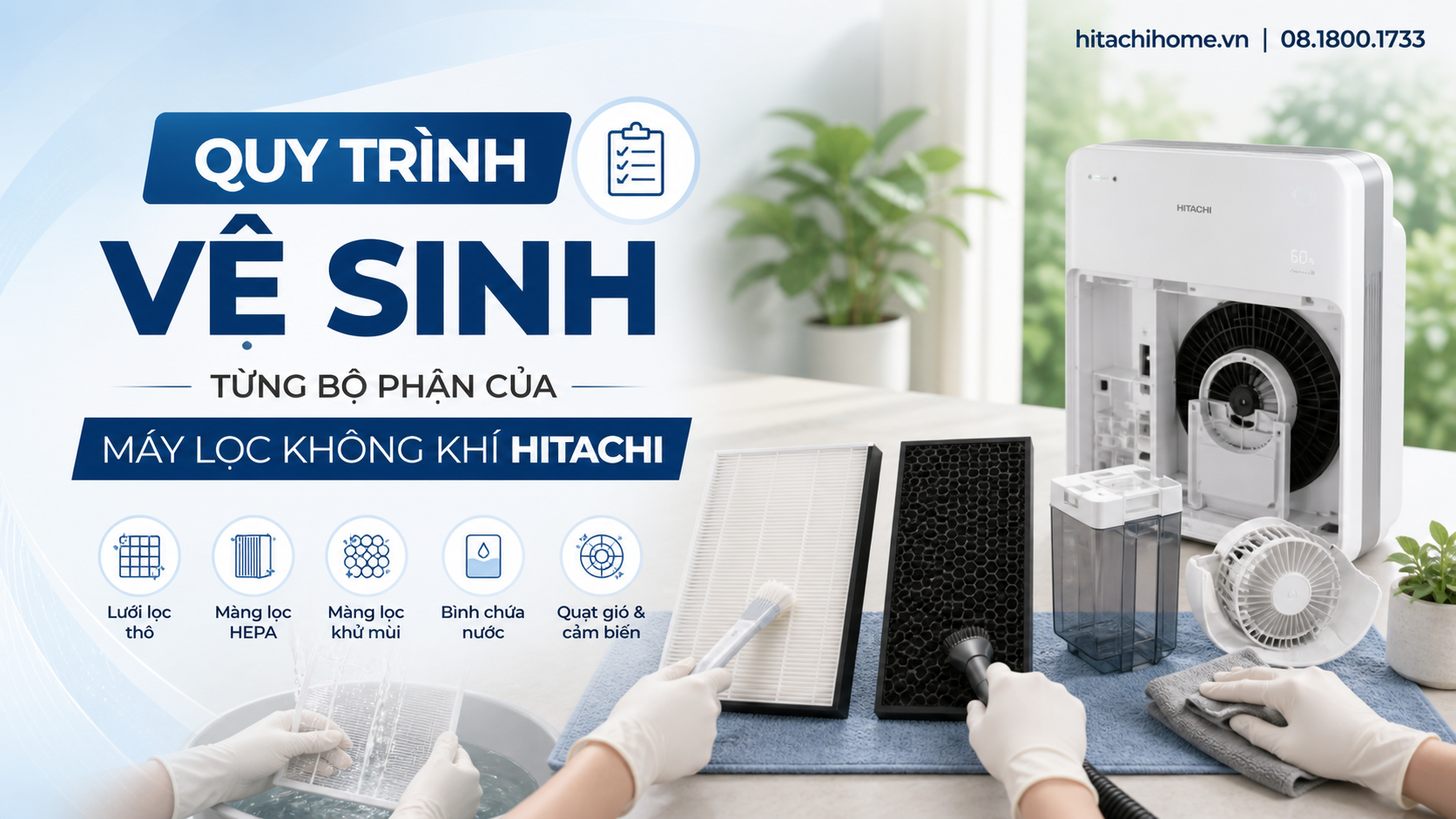 Quy trình vệ sinh từng bộ phận của máy lọc không khí Hitachi Quy trình vệ sinh từng bộ phận của máy lọc không khí Hitachi