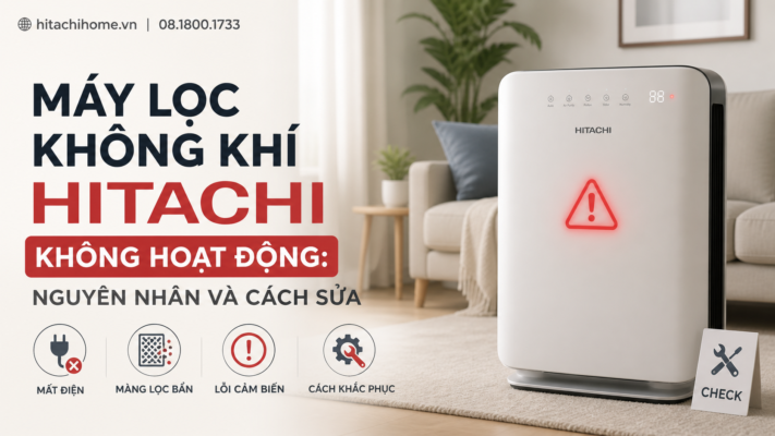 Máy lọc không khí Hitachi không hoạt động: Nguyên nhân và cách sửa