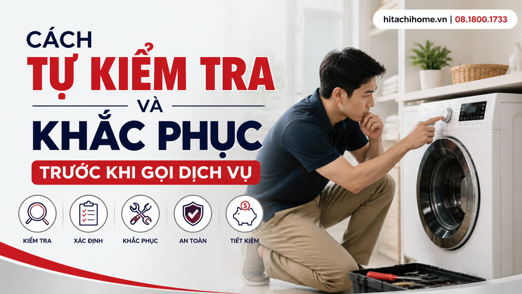 Cách tự kiểm tra và khắc phục trước khi gọi dịch vụ