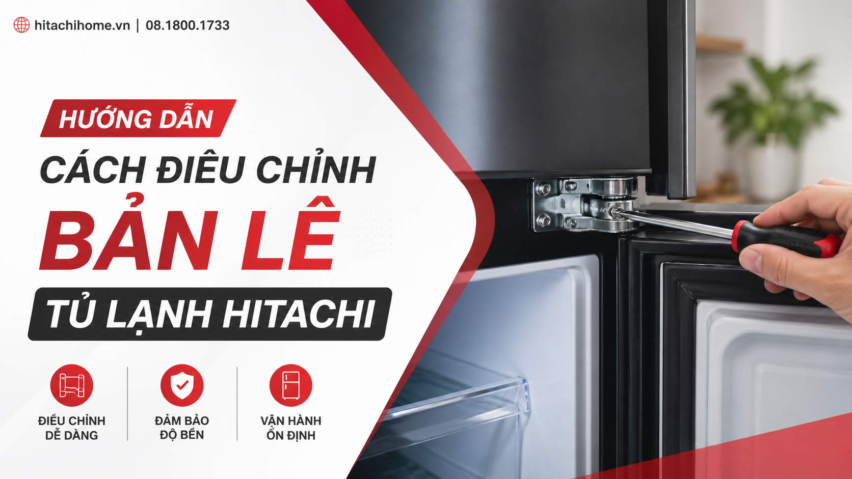Hướng dẫn cách điều chỉnh bản lề tủ lạnh Hitachi Hướng dẫn cách điều chỉnh bản lề tủ lạnh Hitachi