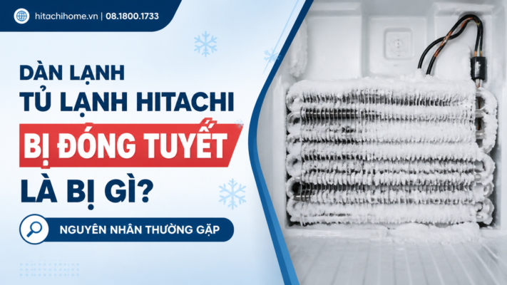 Dàn lạnh tủ lạnh Hitachi bị đóng tuyết là bị gì? Nguyên nhân thường gặp